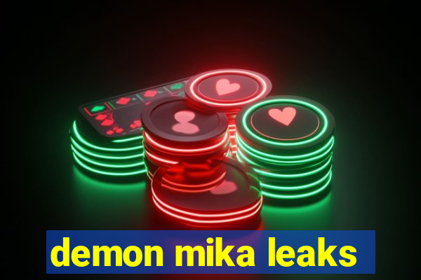 demon mika leaks